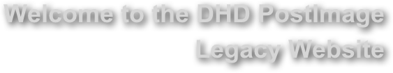 Welcome to the DHD PostImage Legacy Website
